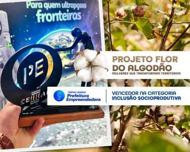 Projeto "Flor do Algodão" garante a Bom Jesus o XIII Prêmio Sebrae Prefeitura Empreendedora